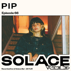 Solace Radio Ep.66 | PIP