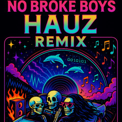(No broke Boys Hauz Remix)