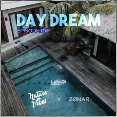 ZØNAR - Day Dream Ep.10_Special Guest - NatureVibes (Playa Sol Ibiza Radio 92.4 FM)