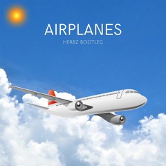 B.o.B - Airplanes (feat. Hayley Williams) (HERBZ BOOTLEG) [FREE DL]