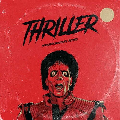 Michael Jackson - Thriller (FRASER Bootleg Remix) [Free Download]