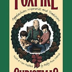 ACCESS EPUB KINDLE PDF EBOOK A Foxfire Christmas: Appalachian Memories and Traditions by  Eliot Wigg