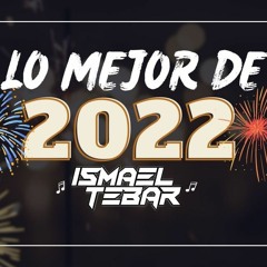 LO MEJOR DEL 2022 - (Reggaeton, Comercial, Trap, Flamenco, Dembow) Ismael Tebar DJ