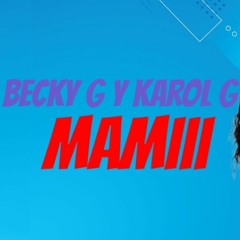 94 MAMI - BECKY G FT KAROL G (kykefull In Flow Remix)