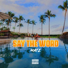 Say The Word // Matz