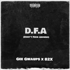 Gee Gwaups x B2X - D.F.A