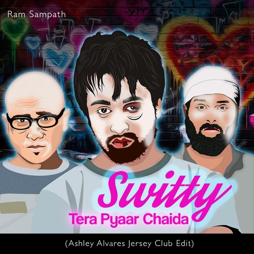 Ram Sampath Vs SOS X Sklusive - Switty Tera Pyaar Chaida (Ashley Alvares Jersey Club Edit)