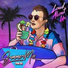 LOUD ABOUT US! - SUMMER MIX 2021