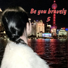 Be you, bravely 5 - Trịnh Bảo Hân