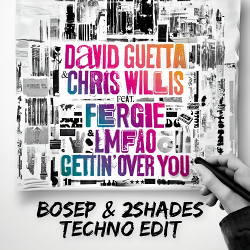 David Guetta & Chris Willis Feat. Fergie & LMFAO - Gettin Over You (BOSEP & 2Shades Techno Edit)