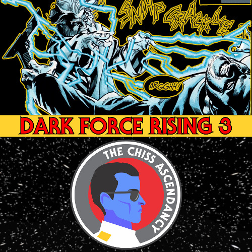 The Chiss Ascendancy Podcast: Episode 113: Dark Force Rising PART 3