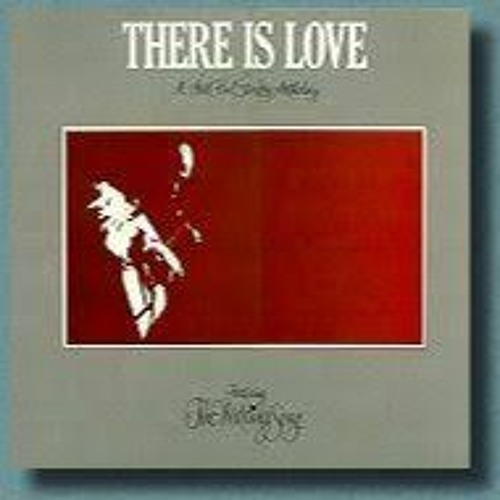 THERE IS LOVE (Noel Paul Stookey)