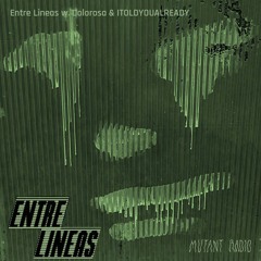 Entre Lineas w. Dolorosa & ITOLDYOUALREADY [21.11.25]