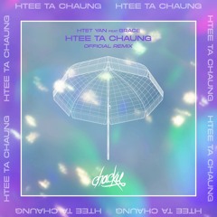 Htet Yan x Grace - Htee Ta Chaung (Chacky Remix)