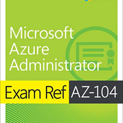 [View] EPUB 📗 Microsoft Azure Administrator Exam Ref AZ-104 by  Harshul Patel,Michae