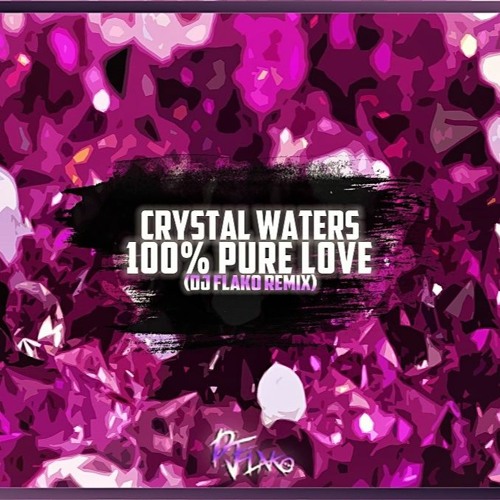 Stream Crystal Waters 100 Pure Love Dj Flako Remix By Dj Flako