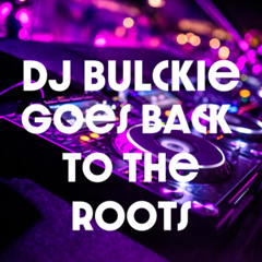 Dj Bulckie goes back to the roots