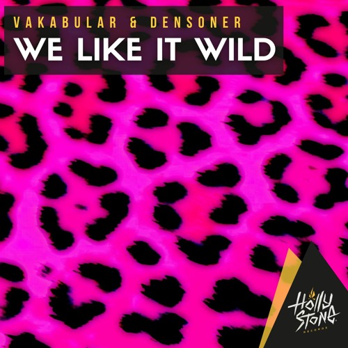 Vakabular, Densoner - We Like It Wild (Orange Mix)