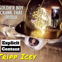 Crank that Soldier boy remix -Tripp IceY-