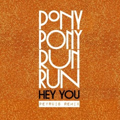 Pony Pony Run Run - Hey You (Peyruis Remix)