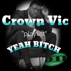 Yeah Bitch It's Crown Vic