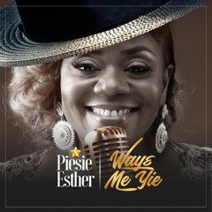 Piesie Esther-Waye Me Yie