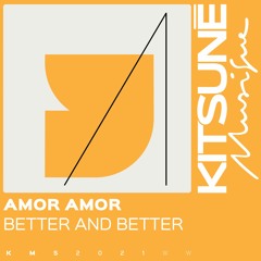 Amor Amor - Better and Better | Kitsuné Musique