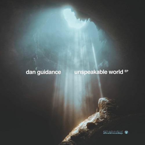 Dan Guidance - Unspeakable World Ep (Offworld097) 17th January 2022