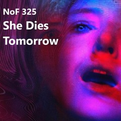 Noget om Film Episode 325: She Dies Tomorrow