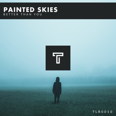 Painted Skies - Better Than You - [TLILTIC Records]