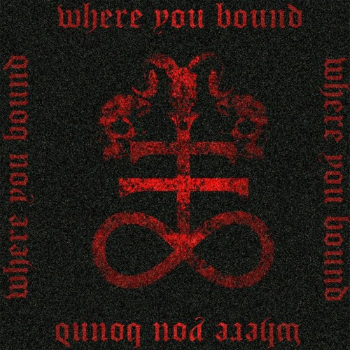 WHERE YOU BOUND