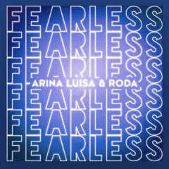 Fearless by Arina Luisa & RODA