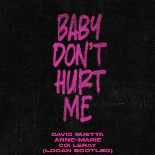David Guetta, Anne-Marie - Baby Don't Hurt Me (LOGAN Bootleg)[SUPPORTED BY JAURI] SKIP 30 SEC