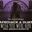 Wish You Were Here - Afrojack (Two Saints Remix)