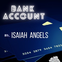 Bank Account -Remake (Isaiah Angels)