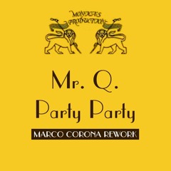 Mr. Q. "Party Party" (Marco Corona Rework)