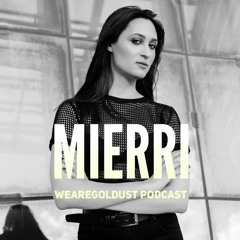 Mierri - Wearegoldust Podcast #14