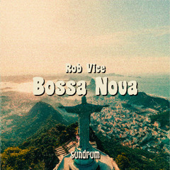 Rob Vice - Bossa Nova [SUN004]