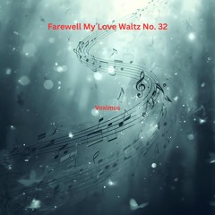Farewell my Love Waltz No.32 (Original Composition)