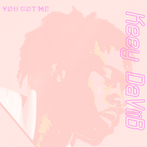 KeeyDaViiB- You Got Me (prod. AcBigOhBeatz)