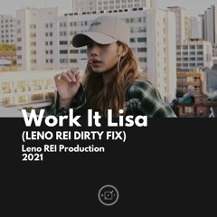 Work It Lisa (Leno REI Dirty Fix) - Free DL