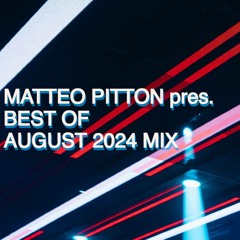 Matteo Pitton - Best Of August 2024 Mix