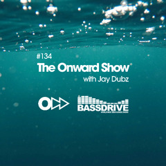 The Onward Show 134 with Jay Dubz on Bassdrive.com