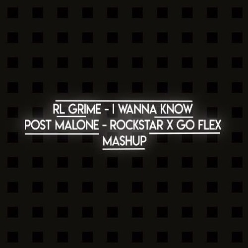 Post Malone X RL Grime - I Wanna Go Rockstar