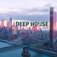 DEEP HOUSE SET 43 - AHMET KILIC