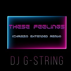 These Feelings (Chriszio Extended Version Remix)