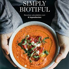 ACCESS PDF 💑 Simply Biotiful: Recetas saludables con 6 ingredientes (Spanish Edition