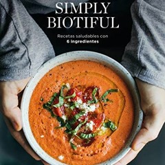 ✉️ [ACCESS] [EPUB KINDLE PDF EBOOK] Simply Biotiful: Recetas saludables con 6 ingredientes (Span