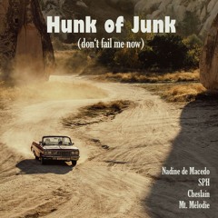 Hunk of Junk (Don't Fail Me Now)