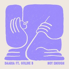 [Premiere] Daaria Feat. Goldie B - Not Enough (out on Omakase)